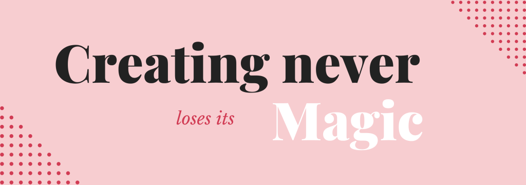 Creating never loses its magic artist motivation text on pink